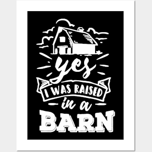 Yes, I Was Raised In a Barn Posters and Art